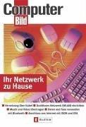 Ihr Netzwerk zu Hause: Vernetzung über Kabel - Drahtloses Netzwerk (WLAN) einrichten - Musik und Videos übertragen - Daten und Faxe versenden mit Bluetooth - Anschluss ans Internet mit ISDN und DSL