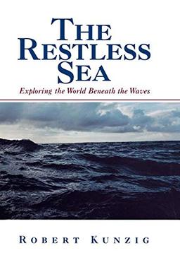 The Restless Sea: Exploring The World Beneath The Waves