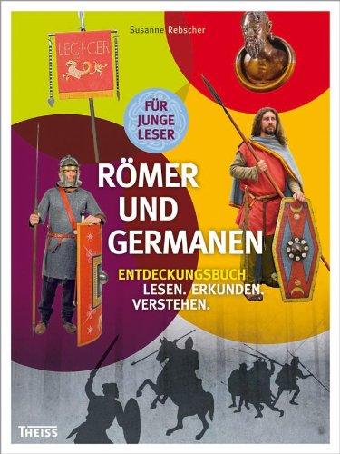 Römer und Germanen: Entdeckungsbuch: Lesen. Erkunden. Verstehen