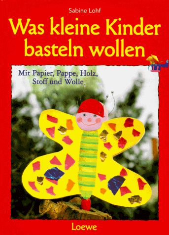 Was kleine Kinder basteln wollen