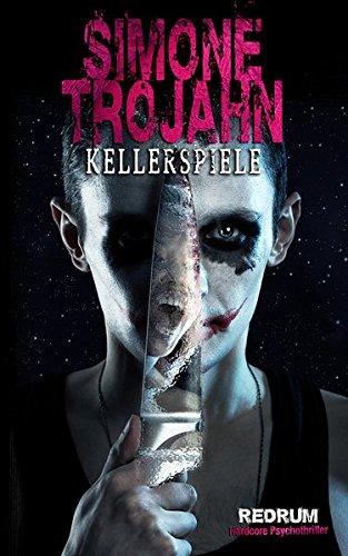 Kellerspiele: Überarbeitete Hardcore Psychothriller Neuauflage 2018