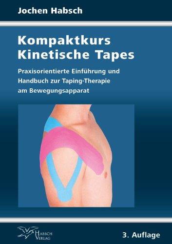 Kompaktkurs Kinetische Tapes: Praxisorientierte Einführung und Handbuch zur Taping-Therapie am Bewegungsapparat