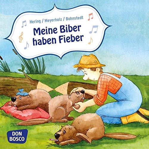 Meine Biber haben Fieber. Mini-Bilderbuch (Musikalische Bilderbuchgeschichten)