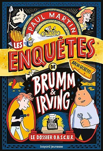 Les enquêtes archi-secrètes de Brumm & Irving. Vol. 1. Le dossier Obscur