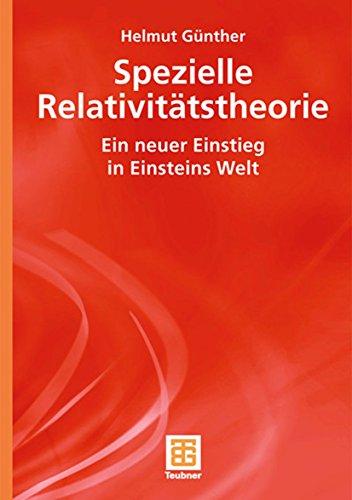 Spezielle Relativitätstheorie: Ein neuer Einstieg in Einsteins Welt