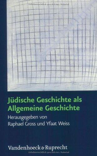 Jüdische Geschichte als Allgemeine Geschichte. Festschrift für Dan Diner zum 60. Geburtstag