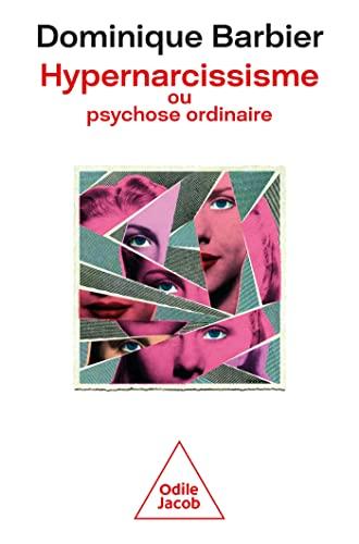 Hypernarcissisme ou psychose ordinaire