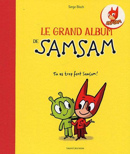 Le grand album de SamSam. Vol. 1. Tu es trop fort SamSam !