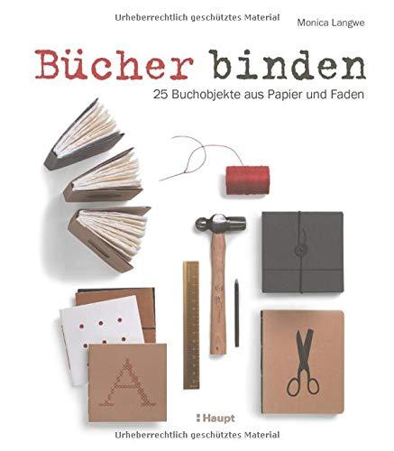 Bücher binden: 25 Buchobjekte aus Papier und Faden