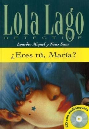 Eres tu, Maria? Buch und CD: Lola Lago, detective. Nivel 3