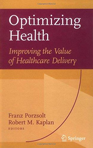 Optimizing Health: Improving the Value of Healthcare Delivery