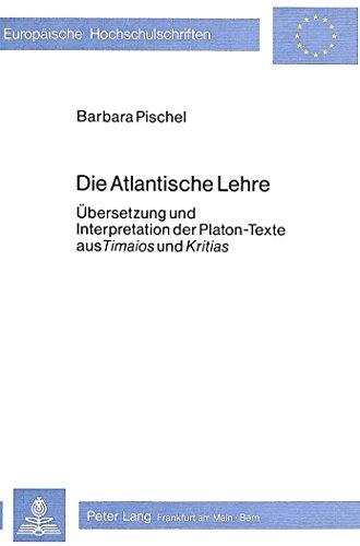 Die atlantische Lehre: Übersetzung und Interpretation der Platon-Texte aus «Timaios» und «Kritias» (Europäische Hochschulschriften / European ... / Publications Universitaires Européennes)