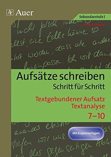 Textgebundener Aufsatz - Textanalyse: Aufsätze schreiben Schritt für Schritt (7. bis 10. Klasse)