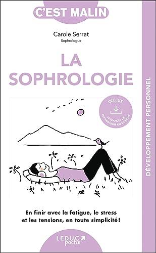 La sophrologie : en finir avec la fatigue, le stress et les tensions, en toute simplicité !