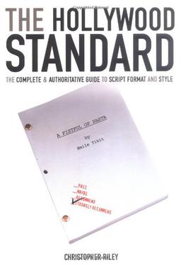 The Hollywood Standard: The Complete and Authoritative Guide to Script Format and Style (Hollywood Standard: The Complete & Authoritative Guide to)