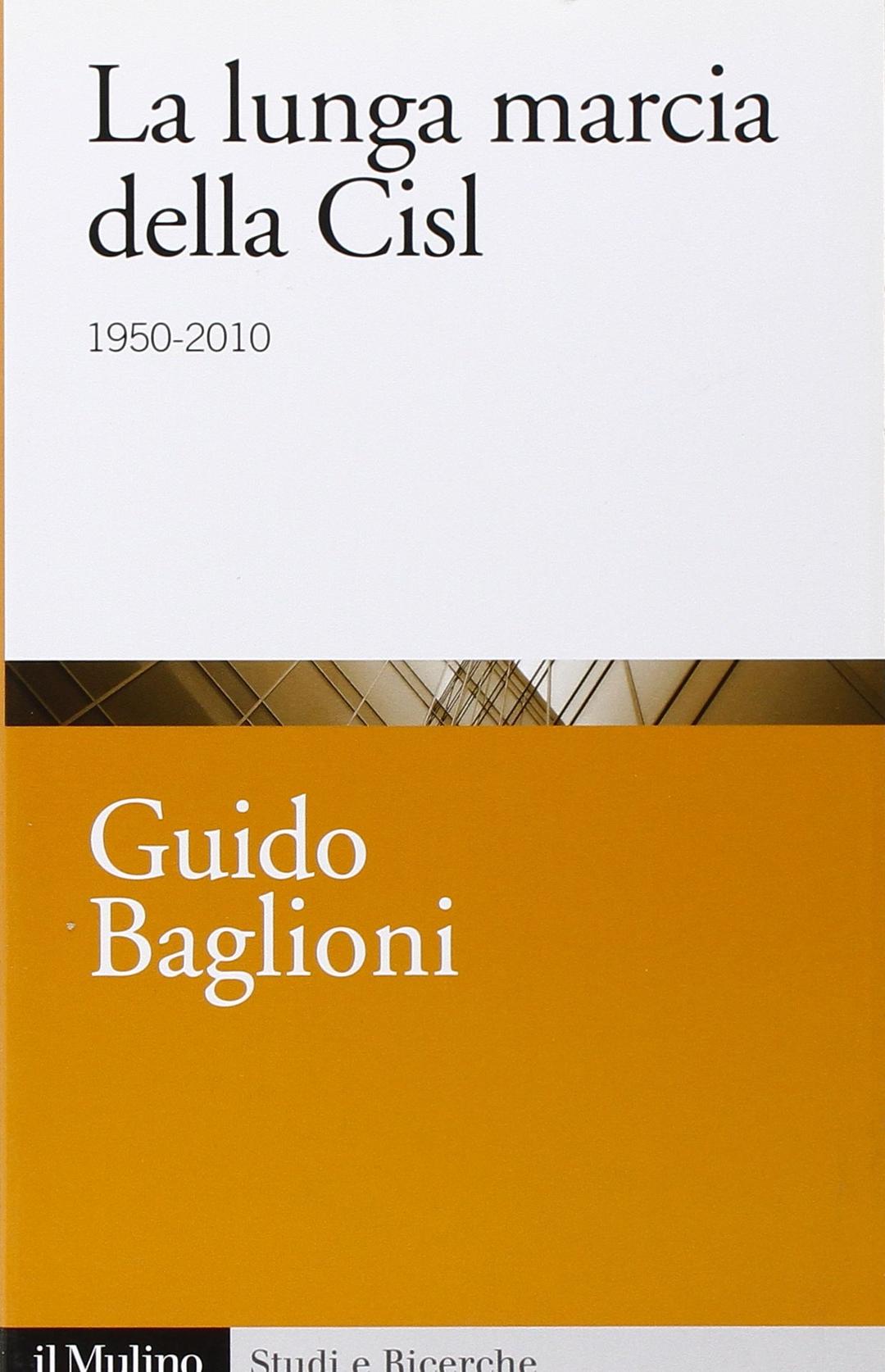 La lunga marcia della Cisl. 1950-2010 (Studi e ricerche, Band 612)