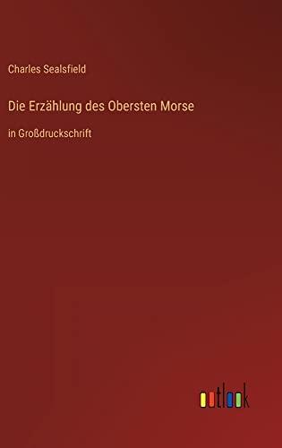 Die Erzählung des Obersten Morse: in Großdruckschrift