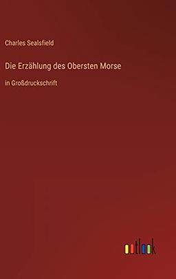 Die Erzählung des Obersten Morse: in Großdruckschrift