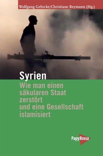 Syrien - Wie man einen säkularen Staat zerstört und eine Gesellschaft islamisiert