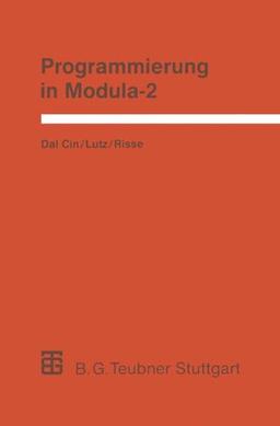 Programmierung in Modula-2 (German Edition) (Leitfäden und Monographien der Informatik)