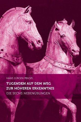 Tugenden auf dem Weg zur höheren Erkenntnis: Die sechs Nebenübungen