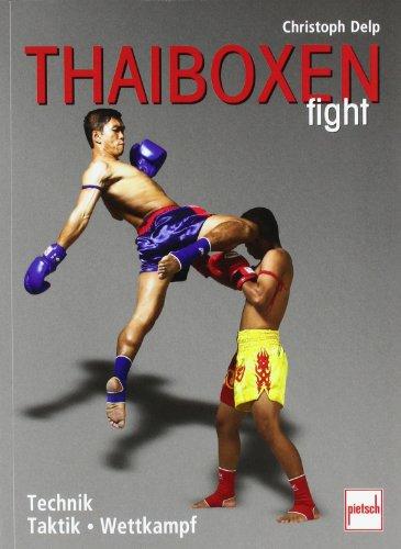 Thaiboxen fight: Technik - Taktik - Wettkampf