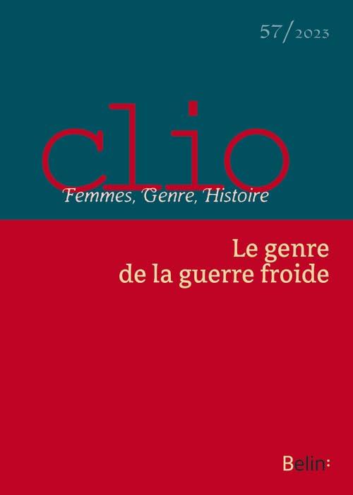 Clio : femmes, genre, histoire, n° 57. Le genre de la guerre froide