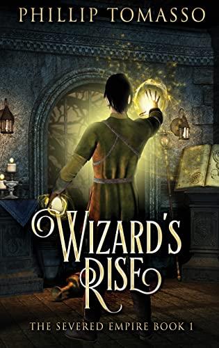 Wizard's Rise (Severed Empire, Band 1)