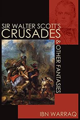 Sir Walter Scott's Crusades and Other Fantasies