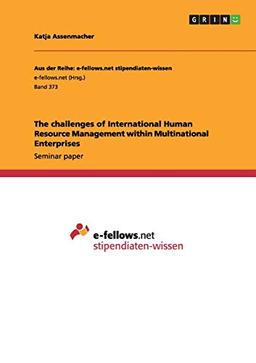 The challenges of International Human Resource Management within Multinational Enterprises