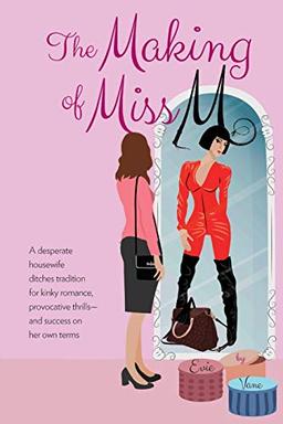 The Making of Miss M: A Desperate Housewife Ditches Tradition for Kinky Romance, Provocative Thrills — and Success on Her Own Terms