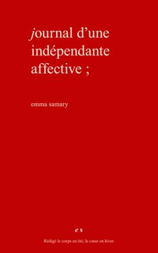 Journal d'une indépendante affective (Le cœur des femmes)