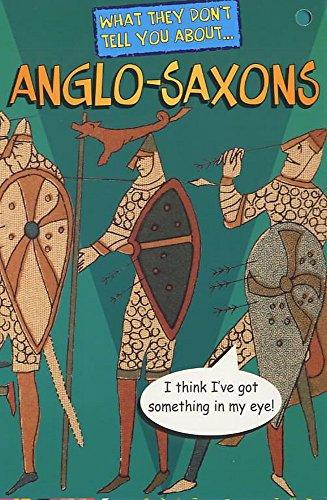 What They Don't Tell You About Anglo-Saxons (What They Don't Tell You About S.)