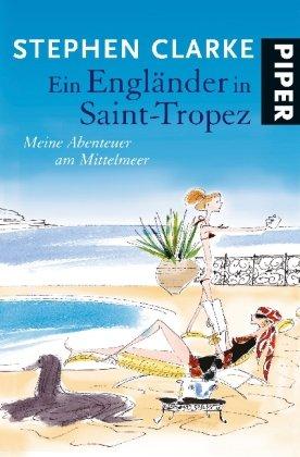 Ein Engländer in Saint-Tropez: Meine Abenteuer am Mittelmeer