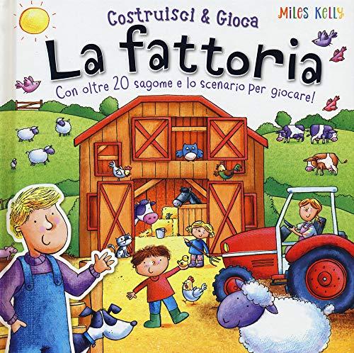 La fattoria. Con oltre 20 sagome e lo scenario per giocare! Costruisci & gioca. Ediz. a colori (Miles Kelly)