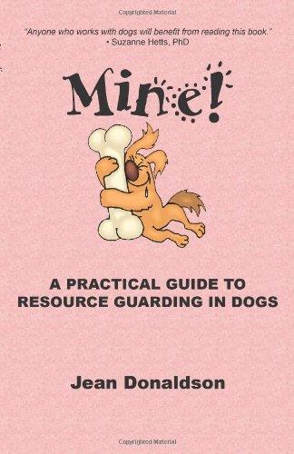 Mine!: A Practical Guide to Resource Guarding in Dogs