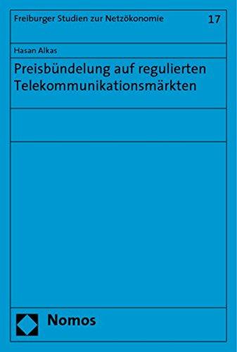 Preisbündelung auf regulierten Telekommunikationsmärkten (Freiburger Studien zur Netzökonomie)