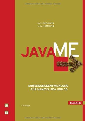 Java ME: Anwendungsentwicklung für Handys, PDA und Co.