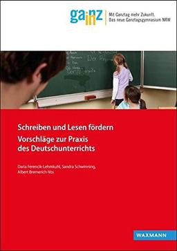 Schreiben und Lesen fördern: Vorschläge zur Praxis des Deutschunterrichts (Ganz In - Materialien für die Praxis)