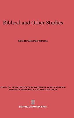 Biblical and Other Studies (Philip W. Lown Institute of Advanced Judaic Studies, Brandei, Band 1)