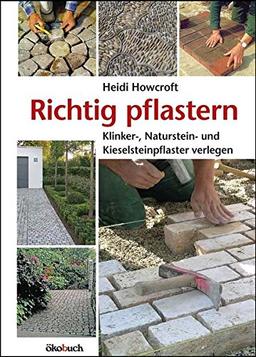 Richtig pflastern: Klinker-, Naturstein- und Kieselsteinpflaster verlegen