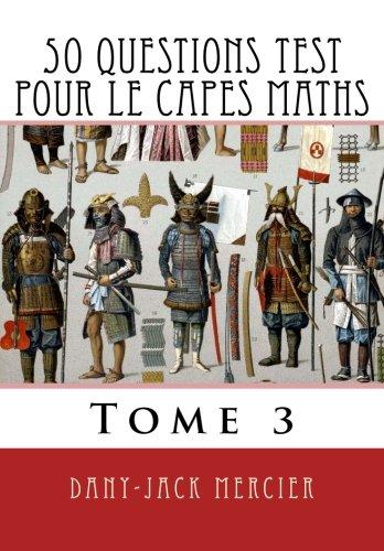 50 questions test pour le CAPES maths - Tome 3