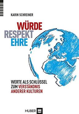 Würde - Respekt - Ehre: Werte als Schlüssel zum Verständnis anderer Kulturen