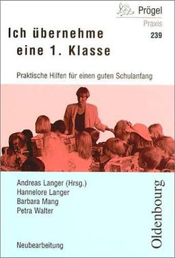 Ich übernehme eine 1. Klasse: Praktische Hilfen für einen guten Schulanfang