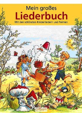 Mein großes Liederbuch. Mit den schönsten Kinderliedern und Reimen