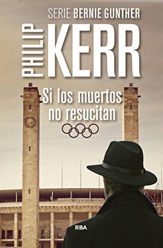 Si los muertos no resucitan: Serie Bernie Gunther VI (Serie Negra, Band 6)