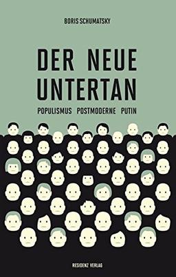 Der neue Untertan: Populismus Postmoderne Putin