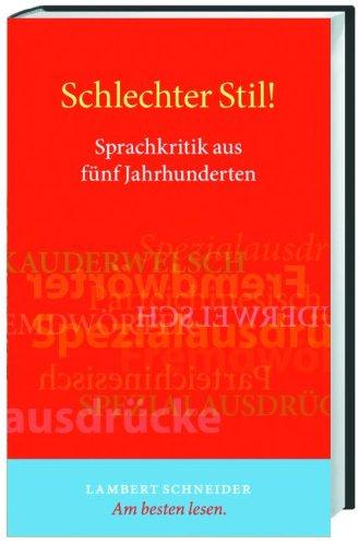 Schlechter Stil!: Sprachkritik aus fünf Jahrhunderten