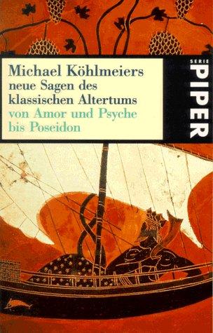 Neue Sagen des klassischen Altertums von Amor und Psyche bis Poseidon