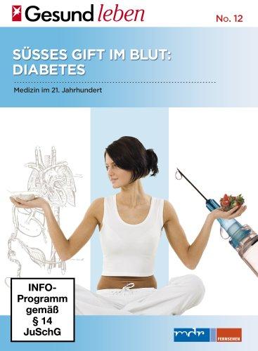 Medizin im 21. Jahrhundert Teil 2 - Süsses Gift im Blut: Diabetes - Edition stern GESUND LEBEN